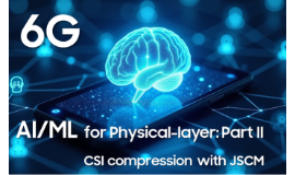 [Blog] 6G AI/ML for Physical-layer: Part II - CSI compression with JSCM